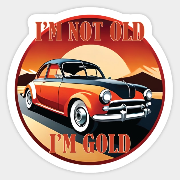 I'm not old I'm gold Sticker by OverView